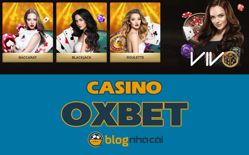 Hướng dẫn cách chơi Live Casino Oxbet đơn giản dễ hiểu