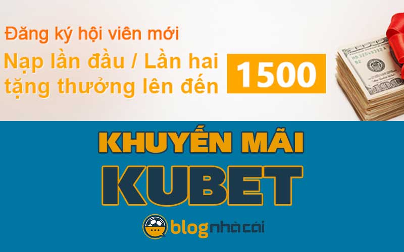 Khuyến mãi Kubet: Thưởng 20% nạp lần đầu tối đa 1.500.000 đồng